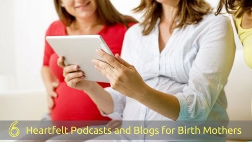 6 Heartfelt Podcasts and Blogs for Birth Mothers
